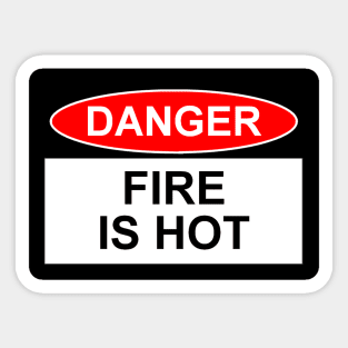 OSHA Style Sign - Fire Is Hot Sticker